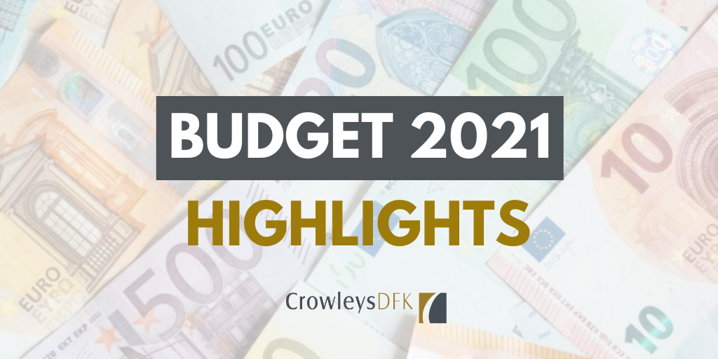 Budget 2021 Highlights | Crowleys DFK | Dublin & Cork